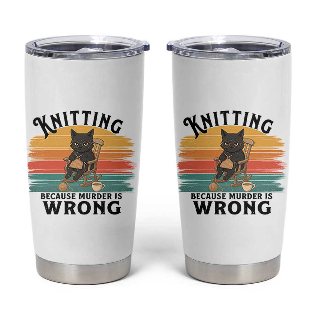 Funny Black Cat Tumbler Cup Knitting Because Murder Is Wrong Gift - Wonder Print Shop