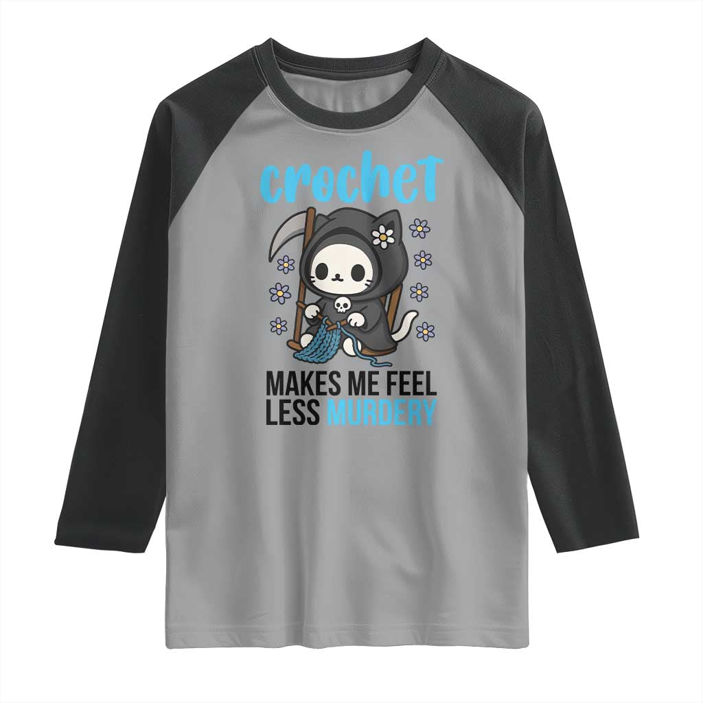 Crochet Makes Me Feel Less Murdery Raglan Shirt Grim Reaper Cat Gift - Wonder Print Shop