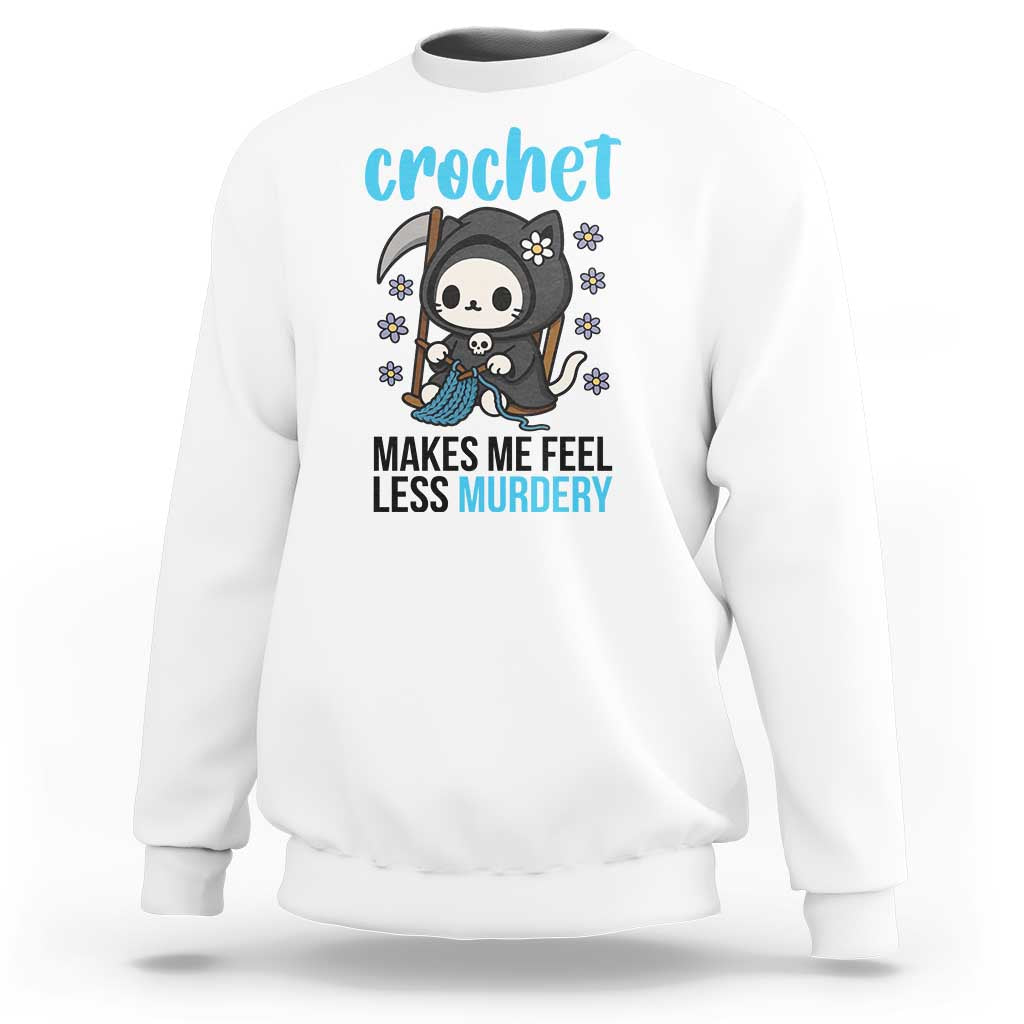 Crochet Makes Me Feel Less Murdery Sweatshirt Grim Reaper Cat Gift - Wonder Print Shop