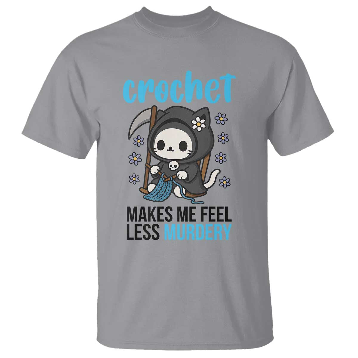 Crochet Makes Me Feel Less Murdery T Shirt Grim Reaper Cat Gift - Wonder Print Shop