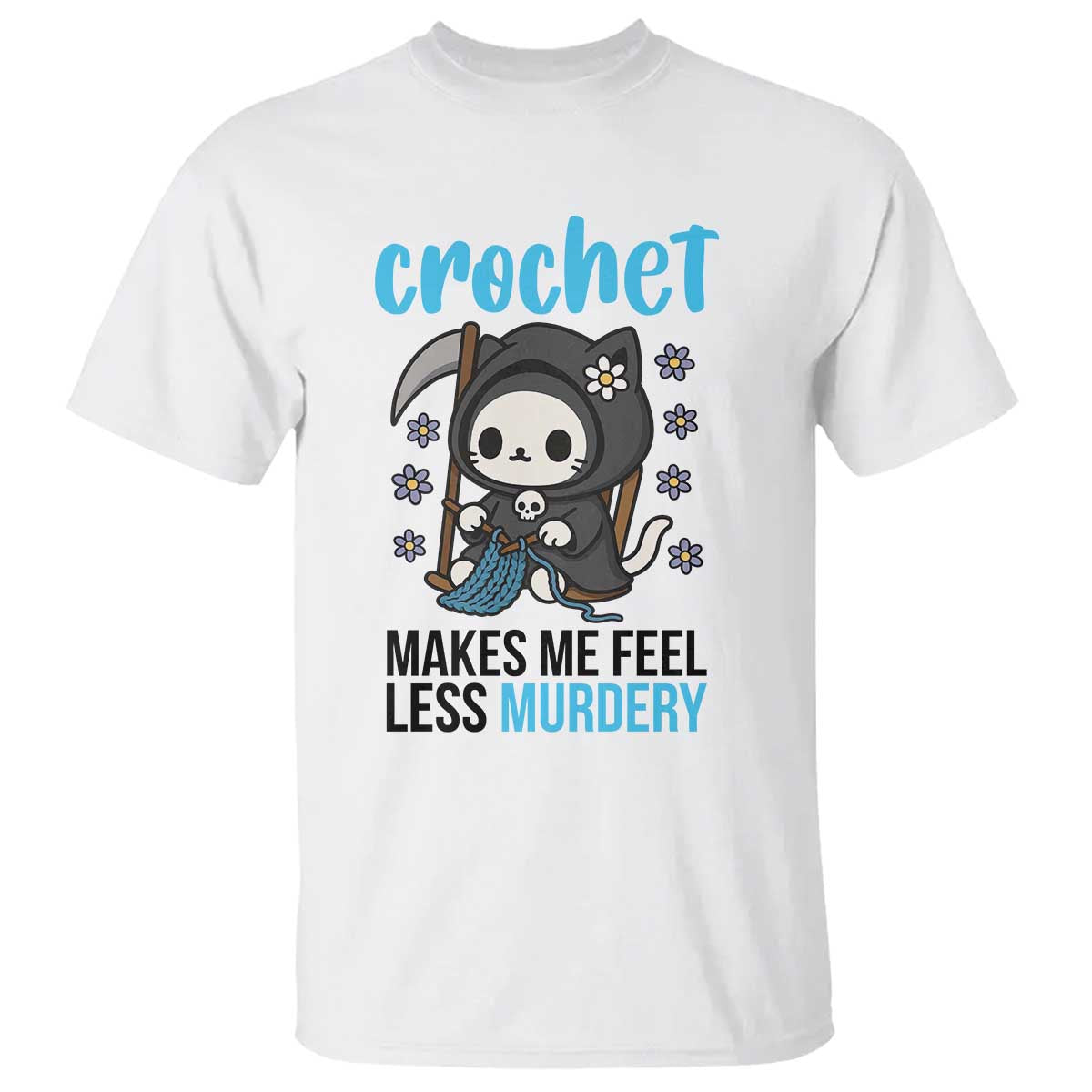 Crochet Makes Me Feel Less Murdery T Shirt Grim Reaper Cat Gift - Wonder Print Shop