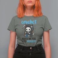 Crochet Makes Me Feel Less Murdery T Shirt For Women Grim Reaper Cat Gift - Wonder Print Shop
