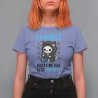 Crochet Makes Me Feel Less Murdery T Shirt For Women Grim Reaper Cat Gift - Wonder Print Shop