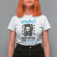 Crochet Makes Me Feel Less Murdery T Shirt For Women Grim Reaper Cat Gift - Wonder Print Shop