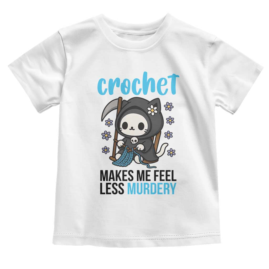 Crochet Makes Me Feel Less Murdery Toddler T Shirt Grim Reaper Cat Gift - Wonder Print Shop