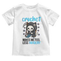 Crochet Makes Me Feel Less Murdery Toddler T Shirt Grim Reaper Cat Gift - Wonder Print Shop