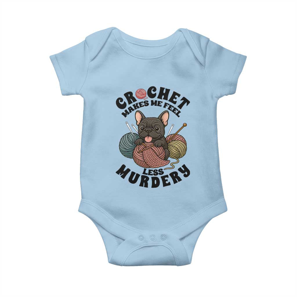 French Bulldog Baby Onesie Crochet Makes Me Feel Less Murdery - Wonder Print Shop