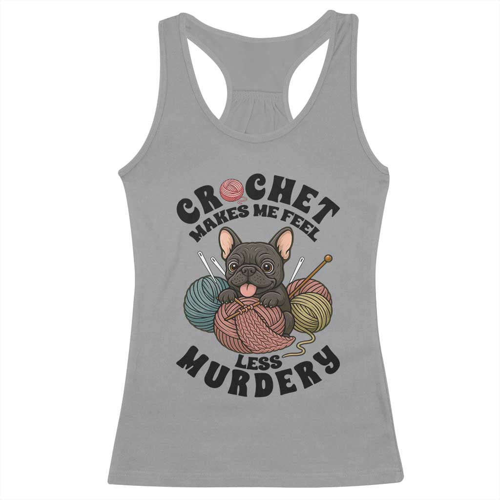 French Bulldog Racerback Tank Top Crochet Makes Me Feel Less Murdery - Wonder Print Shop