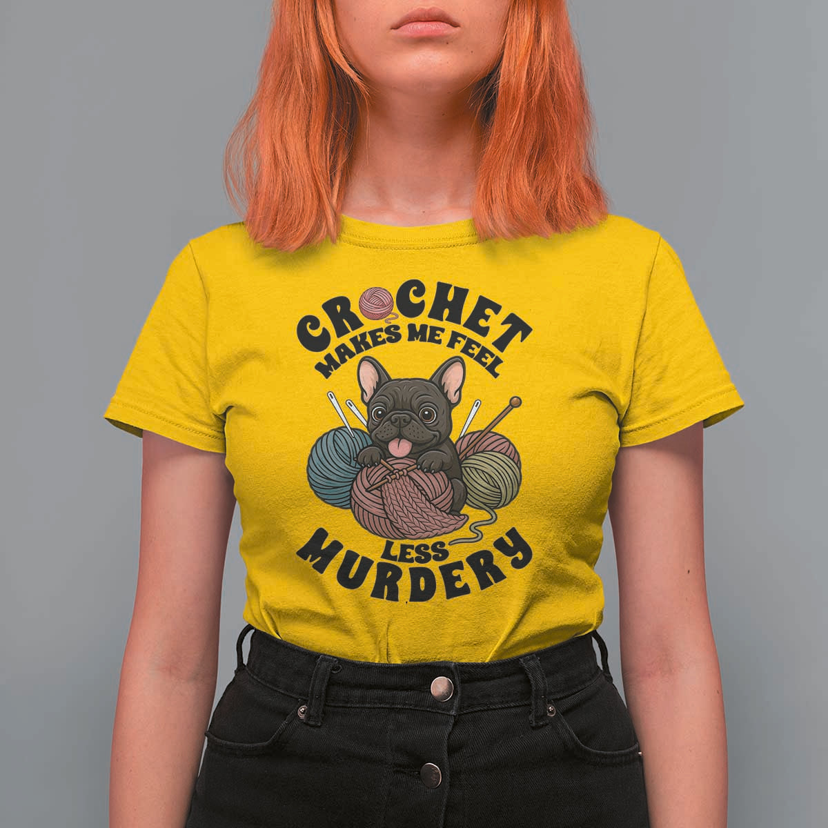 French Bulldog T Shirt For Women Crochet Makes Me Feel Less Murdery - Wonder Print Shop