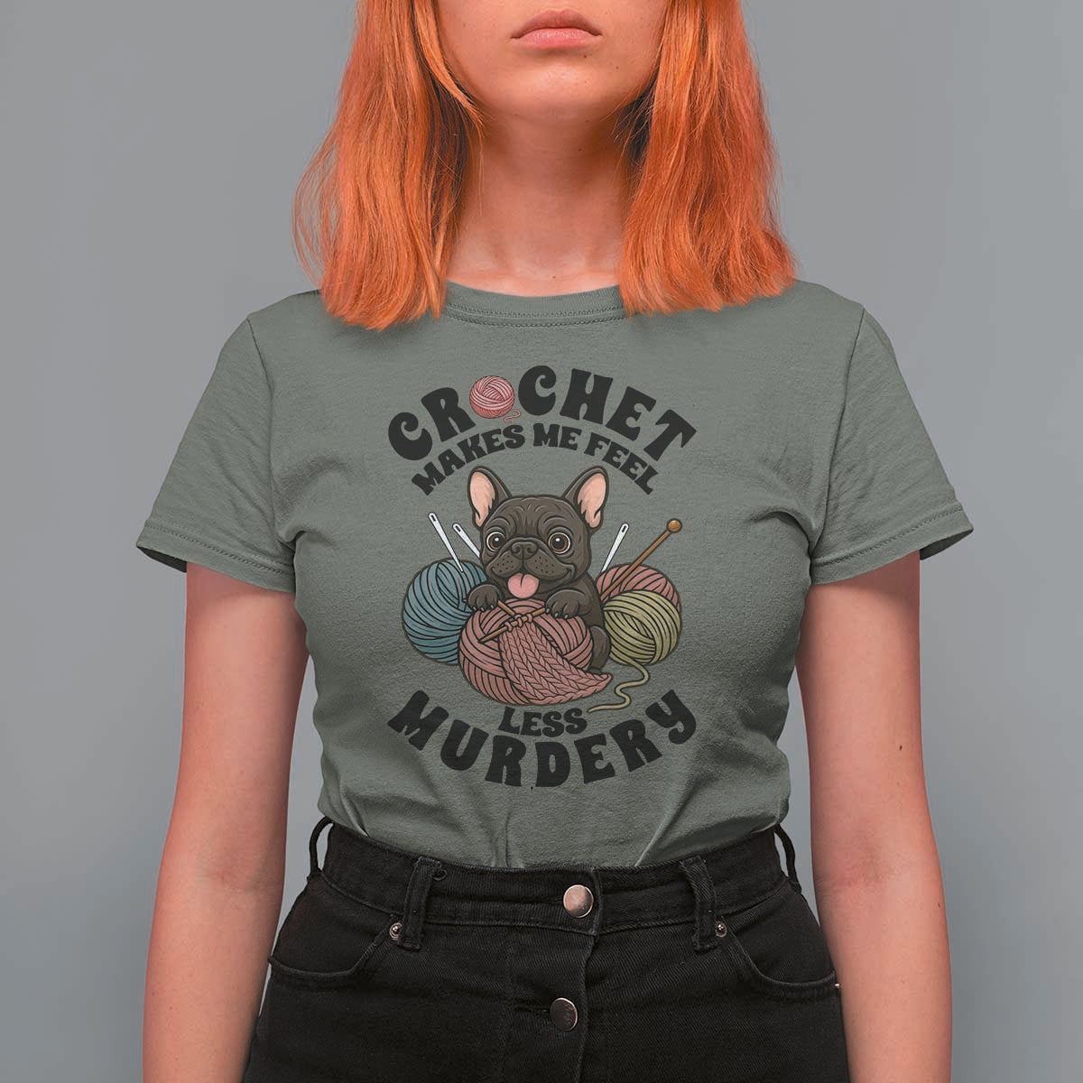 French Bulldog T Shirt For Women Crochet Makes Me Feel Less Murdery - Wonder Print Shop