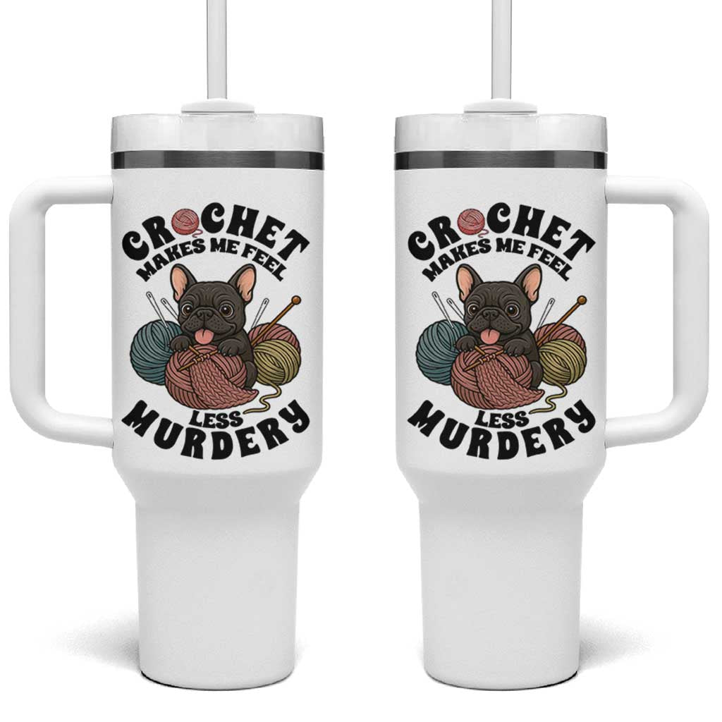 French Bulldog Tumbler With Handle Crochet Makes Me Feel Less Murdery - Wonder Print Shop