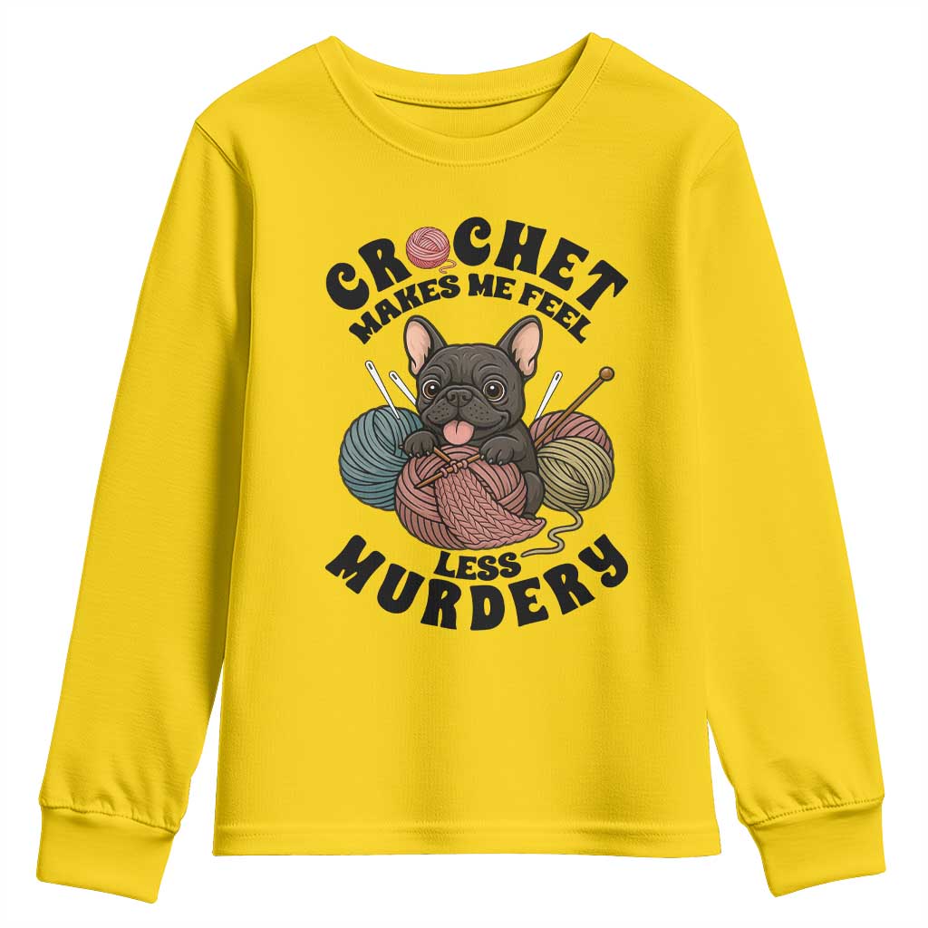 French Bulldog Youth Sweatshirt Crochet Makes Me Feel Less Murdery - Wonder Print Shop