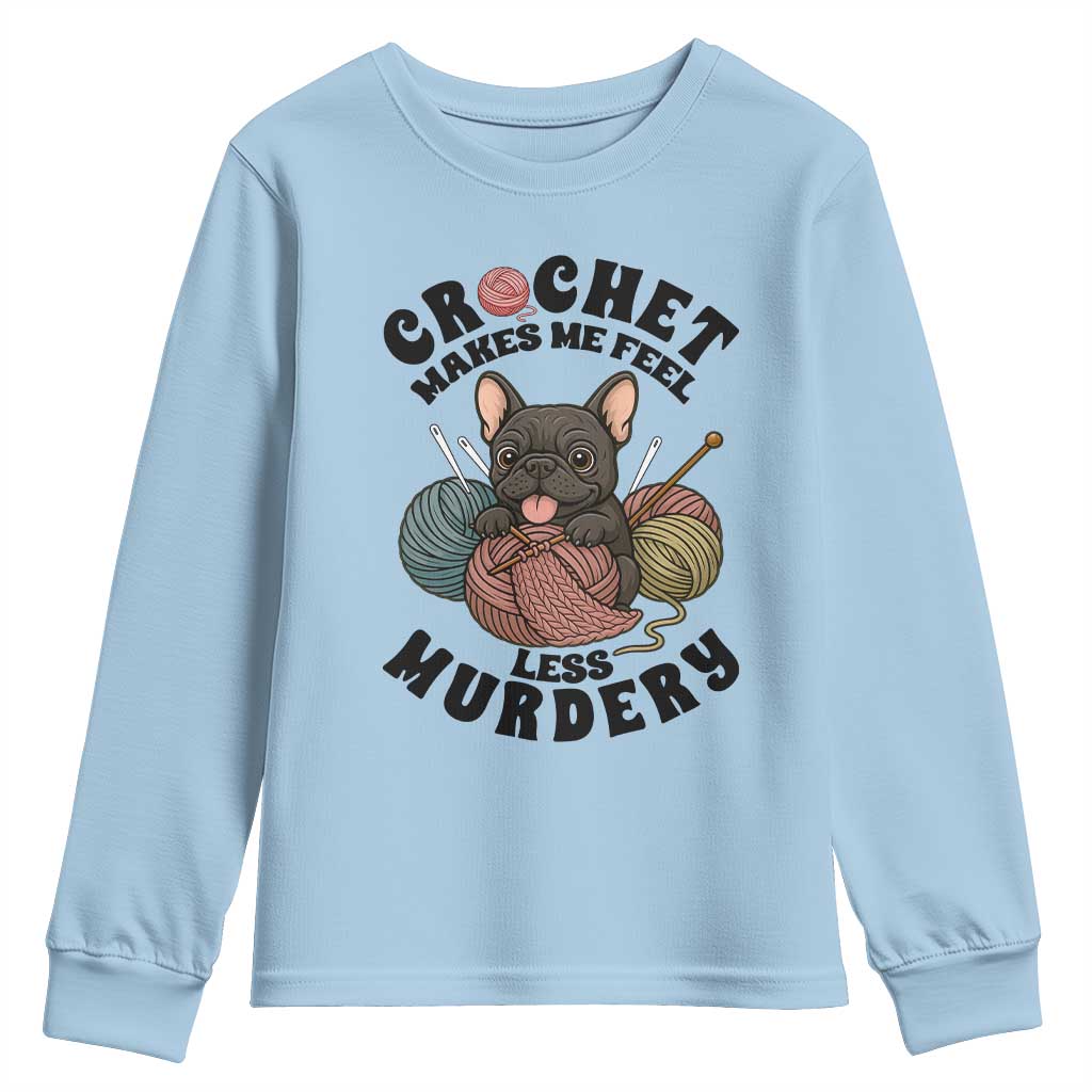 French Bulldog Youth Sweatshirt Crochet Makes Me Feel Less Murdery - Wonder Print Shop