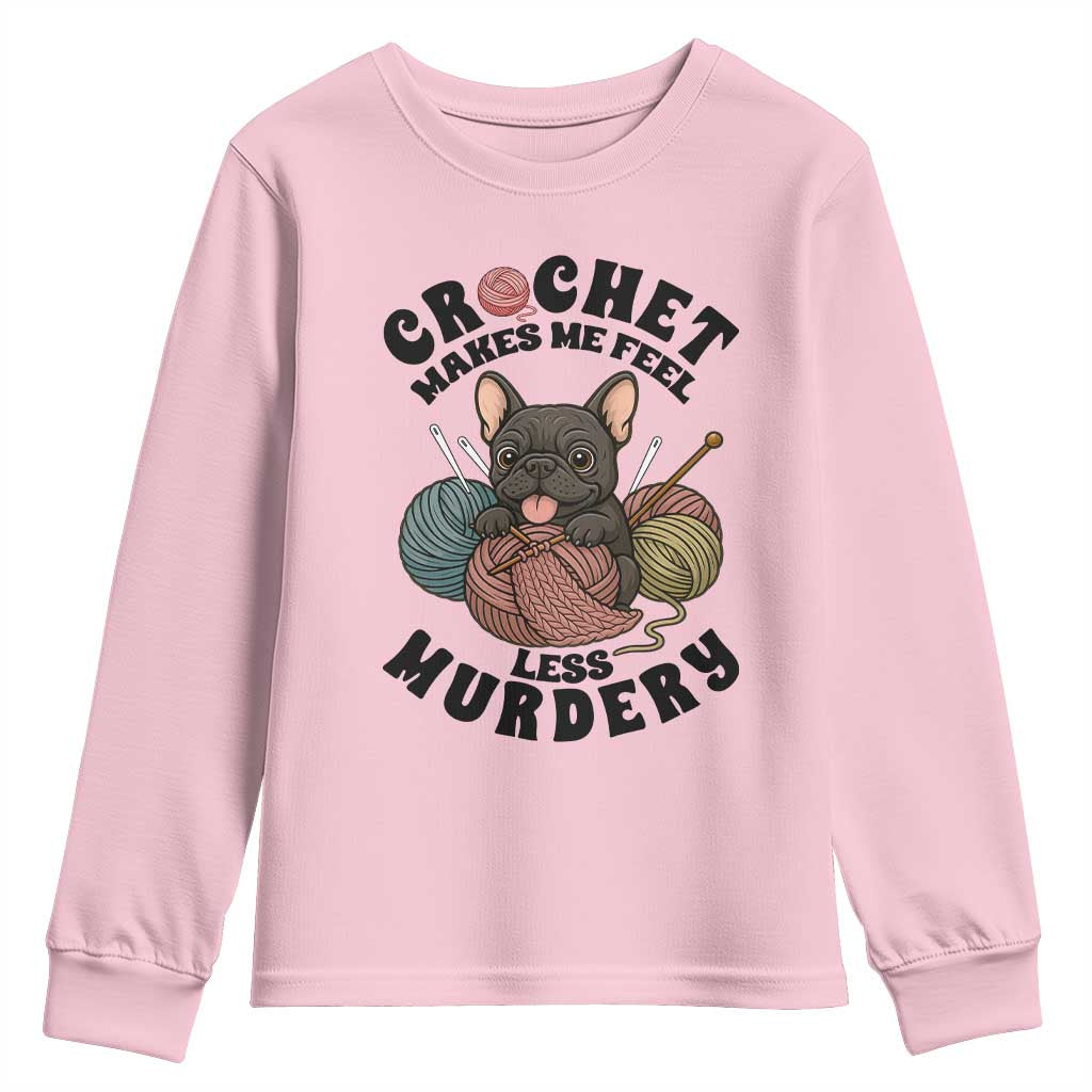 French Bulldog Youth Sweatshirt Crochet Makes Me Feel Less Murdery - Wonder Print Shop
