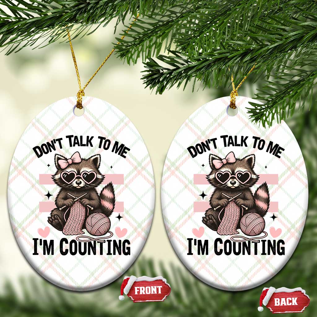 Do Not Talk To Me I Am Counting Ceramic Ornament Funny Crochet Raccoon - Wonder Print Shop