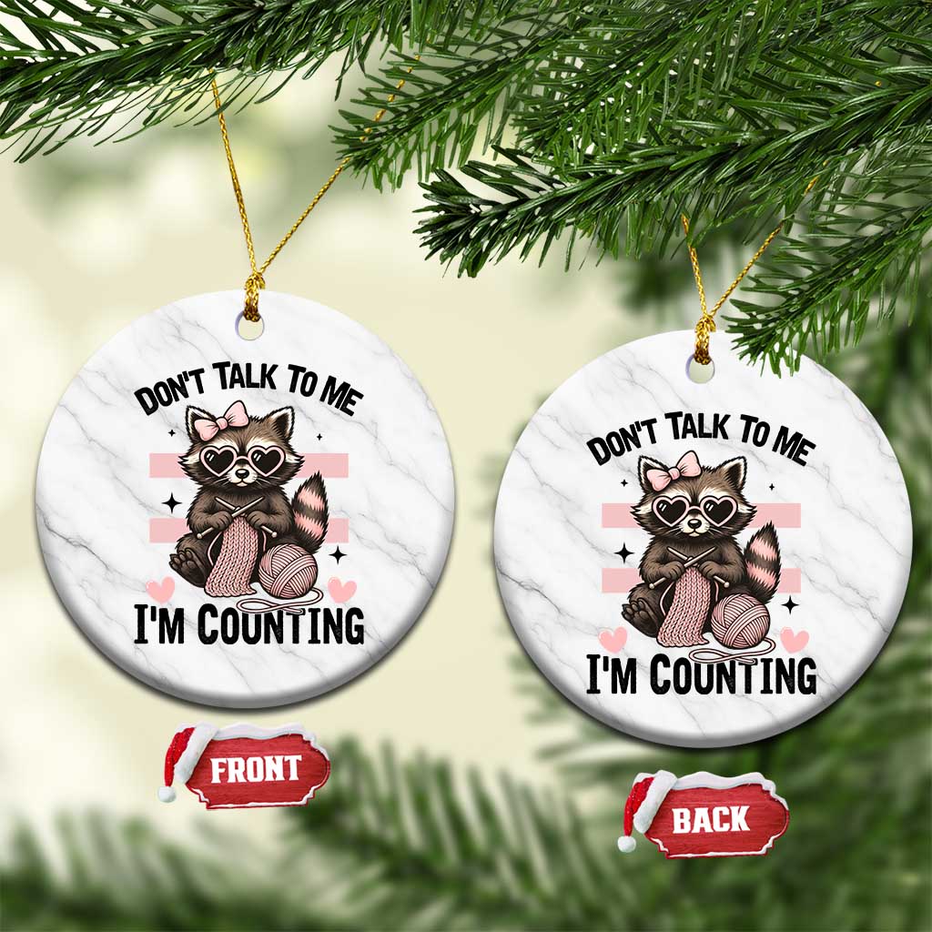 Do Not Talk To Me I Am Counting Ceramic Ornament Funny Crochet Raccoon - Wonder Print Shop