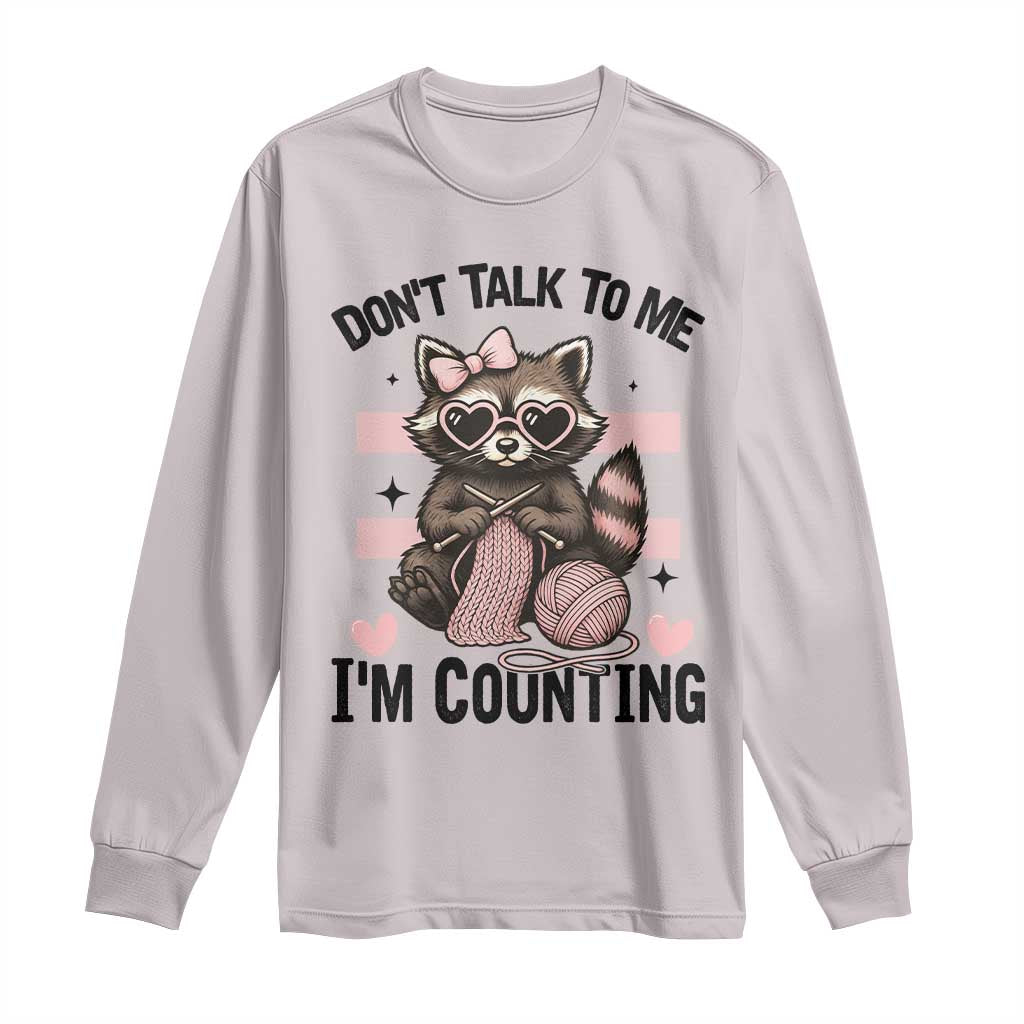 Do Not Talk To Me I Am Counting Long Sleeve Shirt Funny Crochet Raccoon - Wonder Print Shop