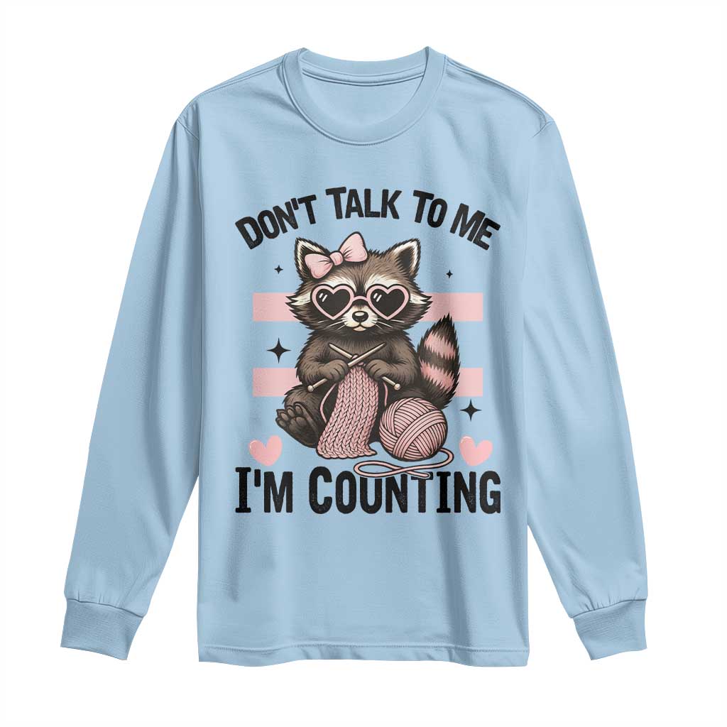 Do Not Talk To Me I Am Counting Long Sleeve Shirt Funny Crochet Raccoon - Wonder Print Shop