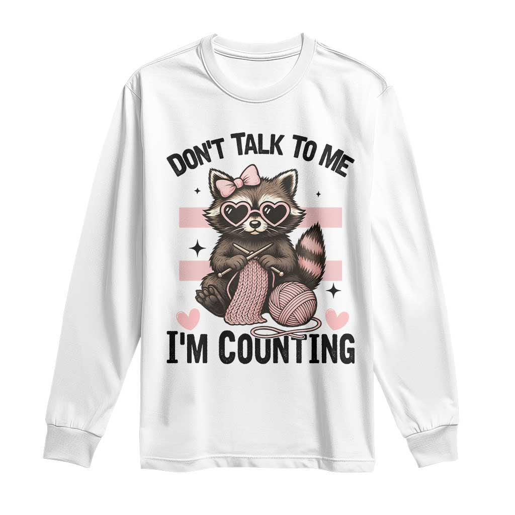 Do Not Talk To Me I Am Counting Long Sleeve Shirt Funny Crochet Raccoon - Wonder Print Shop