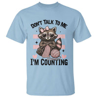 Do Not Talk To Me I Am Counting T Shirt Funny Crochet Raccoon - Wonder Print Shop