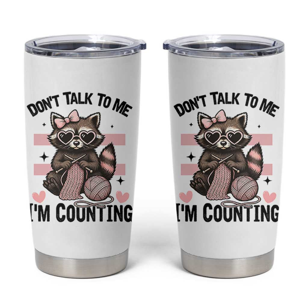 Do Not Talk To Me I Am Counting Tumbler Cup Funny Crochet Raccoon - Wonder Print Shop
