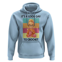 It’s A Good Day To Crochet Hoodie Crochet Mom Gift - Wonder Print Shop