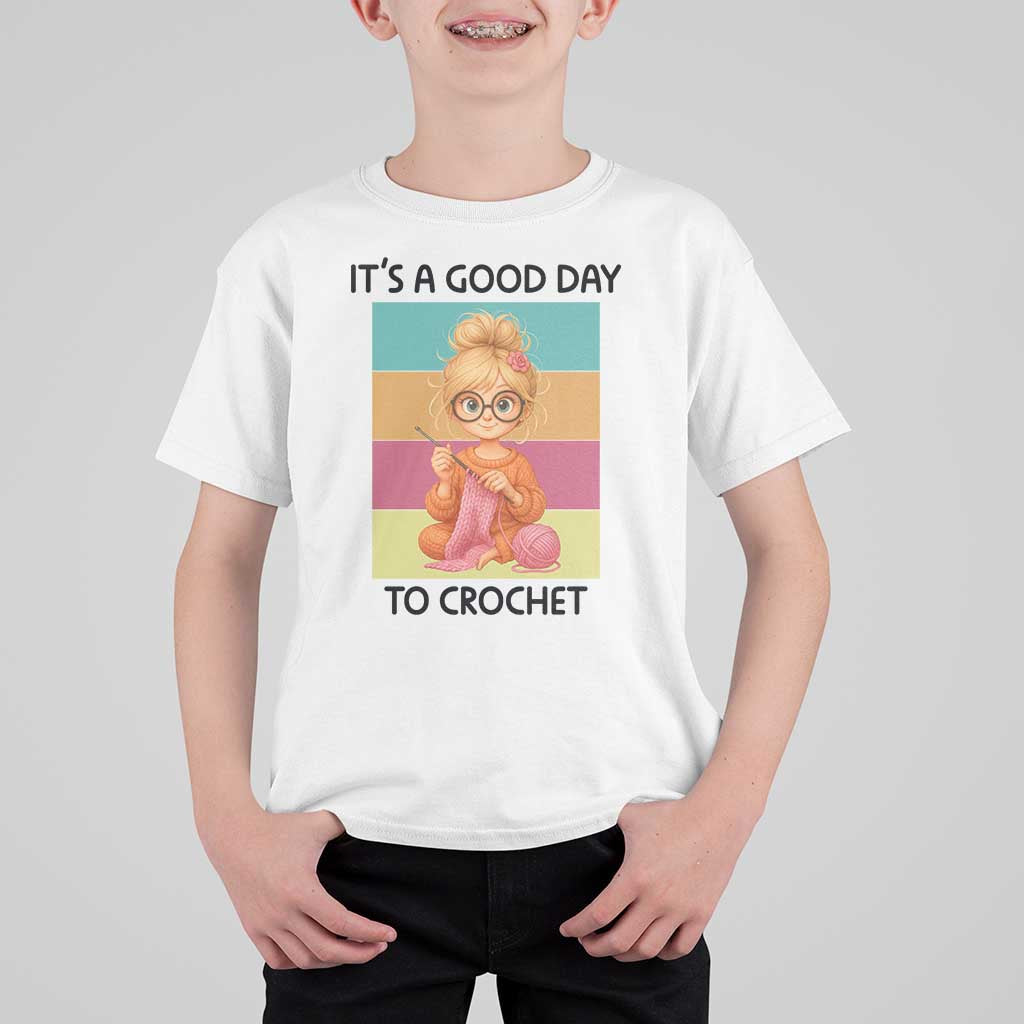 It’s A Good Day To Crochet T Shirt For Kid Crochet Mom Gift - Wonder Print Shop