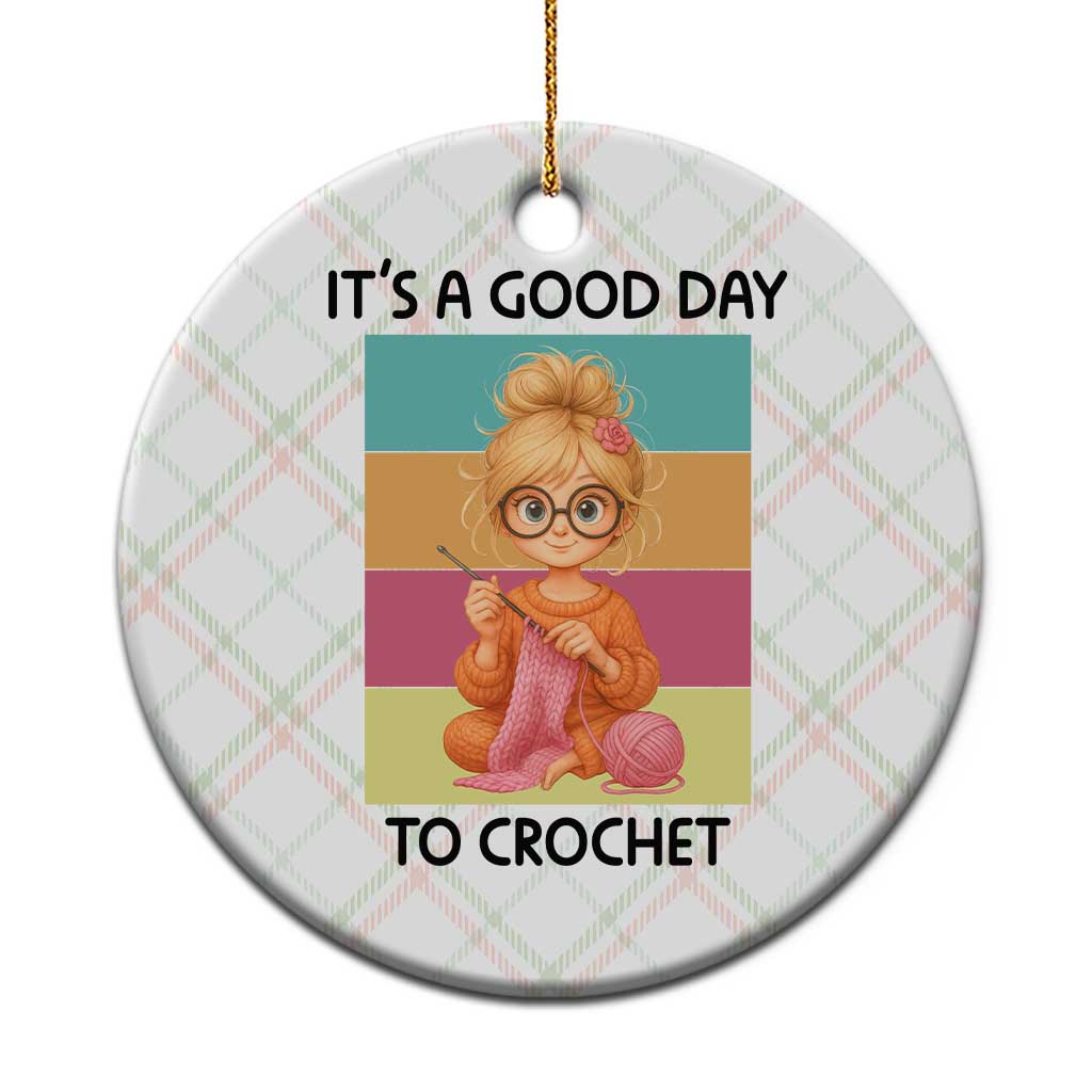 It’s A Good Day To Crochet Ceramic Ornament Crochet Mom Gift - Wonder Print Shop