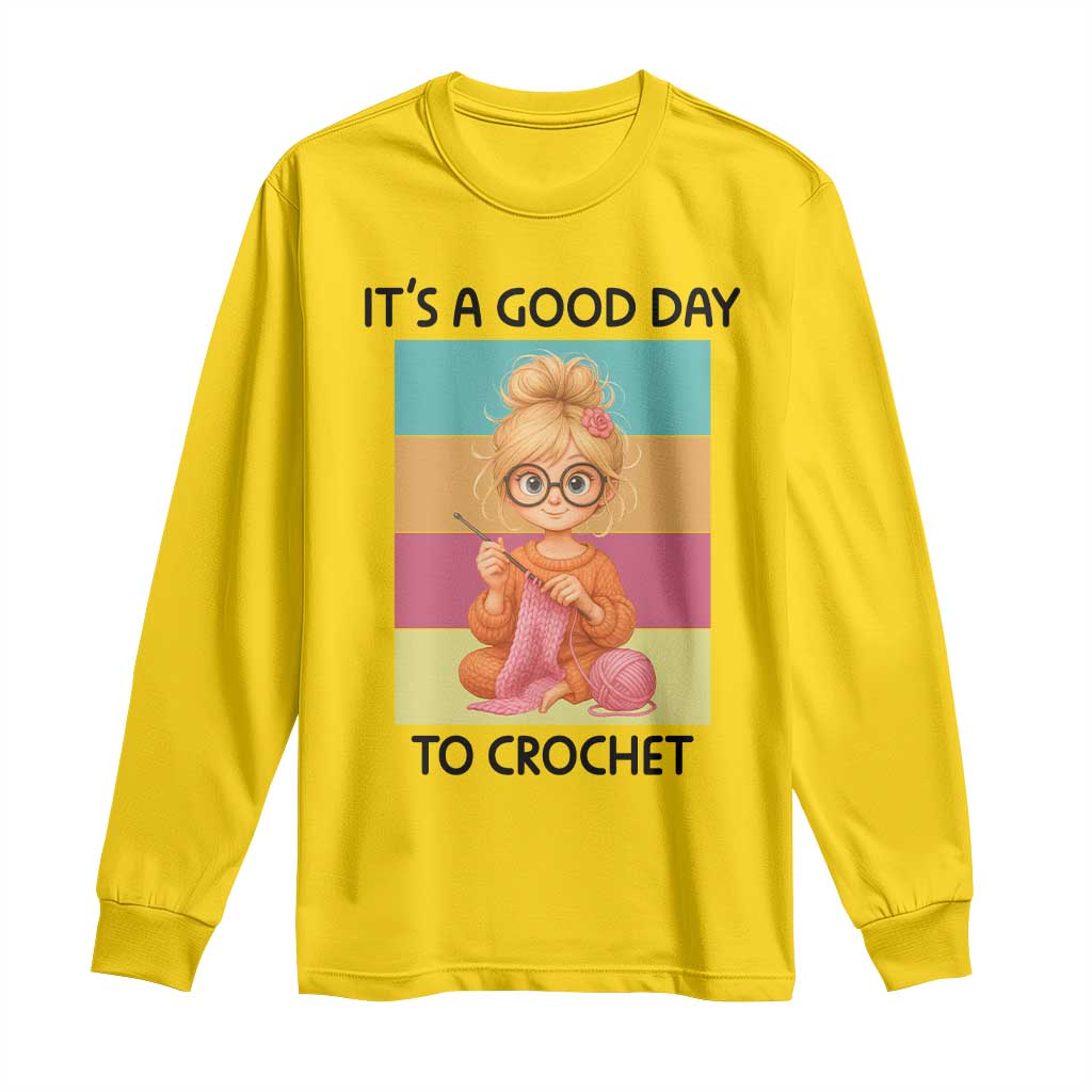 It’s A Good Day To Crochet Long Sleeve Shirt Crochet Mom Gift - Wonder Print Shop