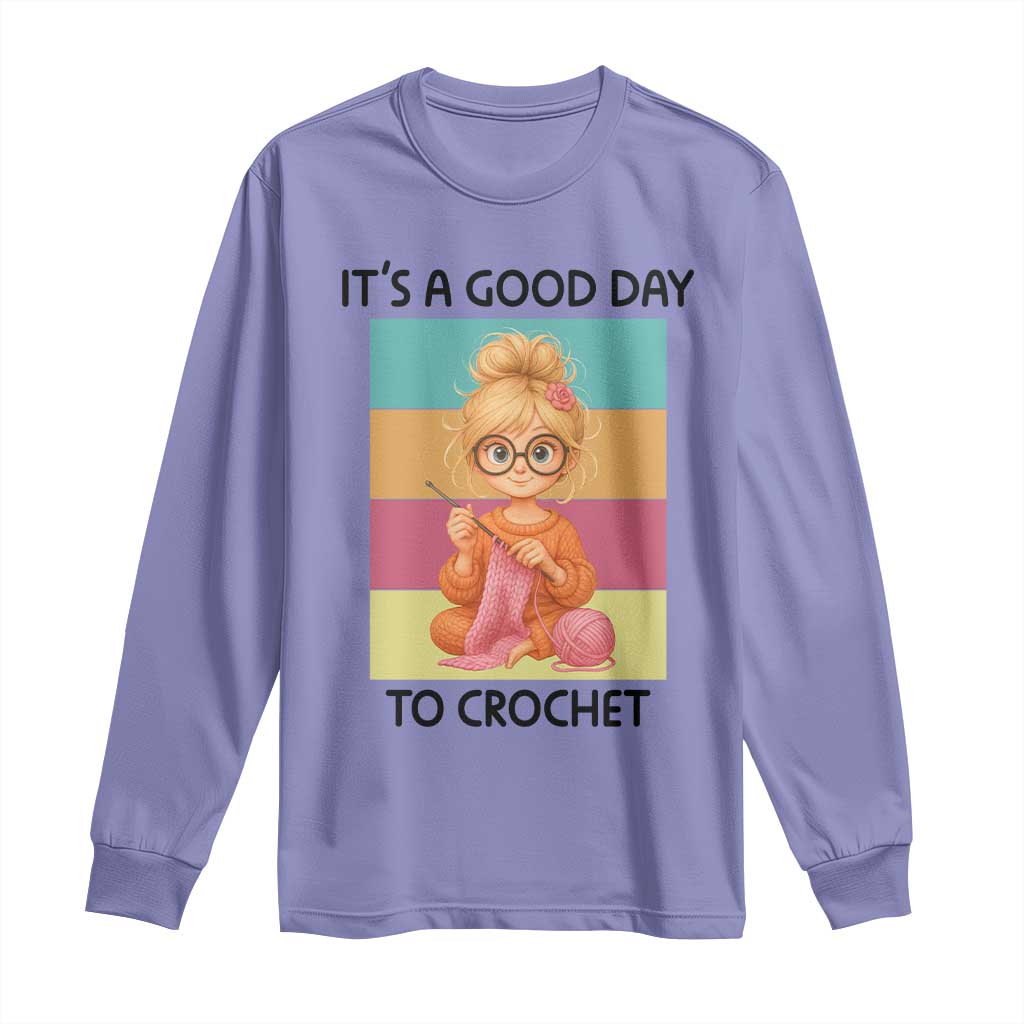 It’s A Good Day To Crochet Long Sleeve Shirt Crochet Mom Gift - Wonder Print Shop
