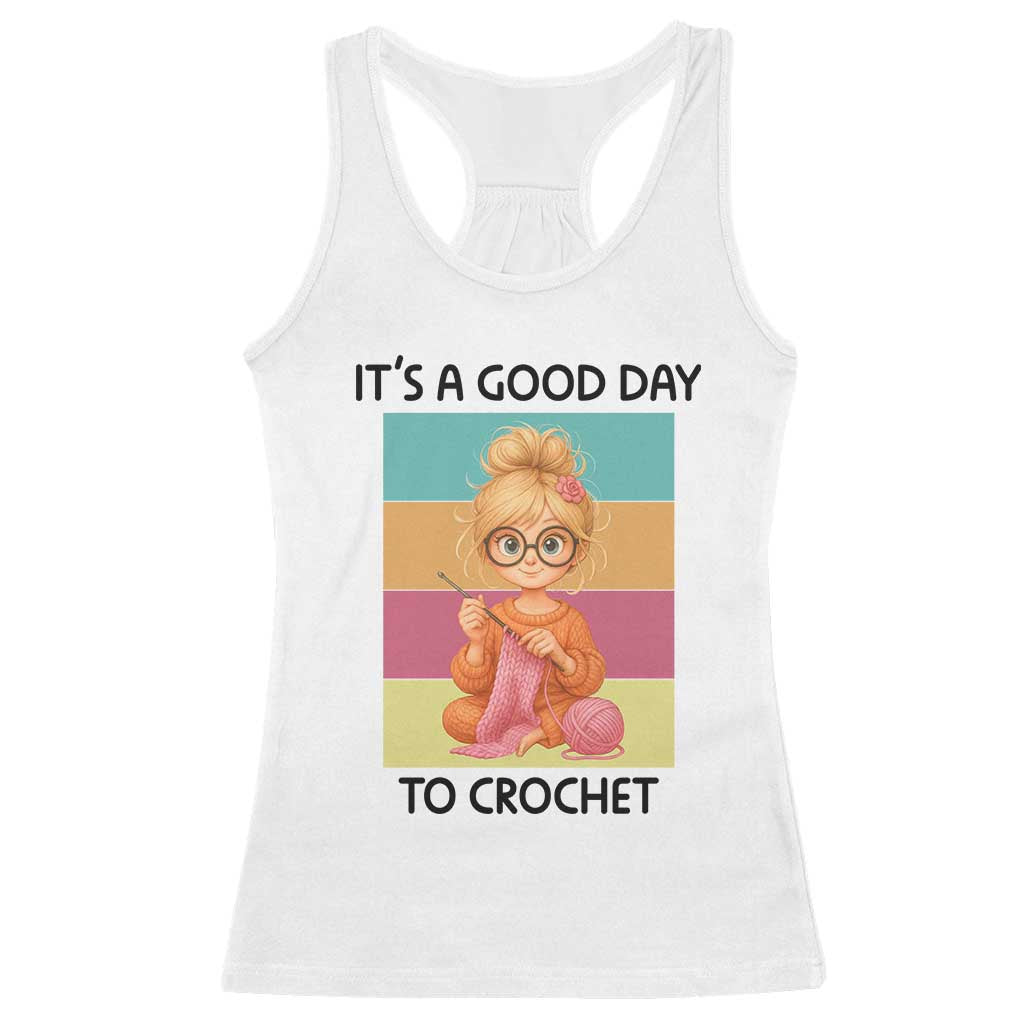It’s A Good Day To Crochet Racerback Tank Top Crochet Mom Gift - Wonder Print Shop