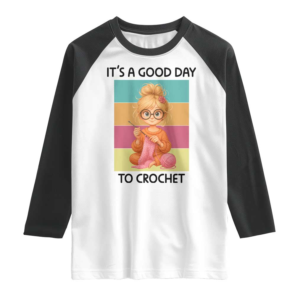 It’s A Good Day To Crochet Raglan Shirt Crochet Mom Gift - Wonder Print Shop
