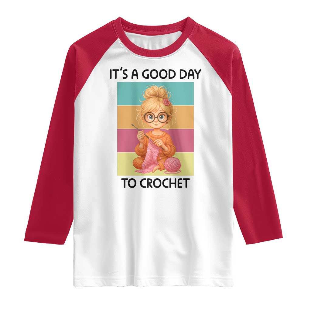 It’s A Good Day To Crochet Raglan Shirt Crochet Mom Gift - Wonder Print Shop