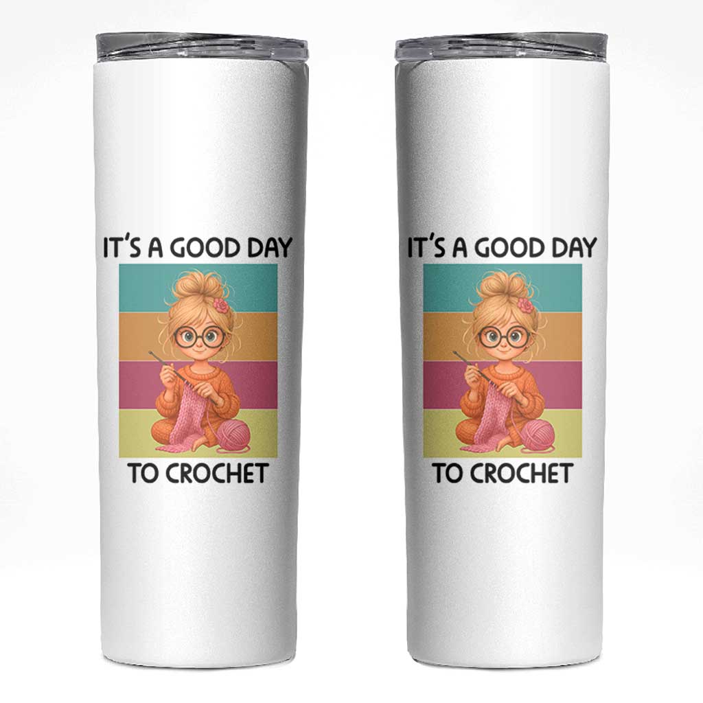 It’s A Good Day To Crochet Skinny Tumbler Crochet Mom Gift - Wonder Print Shop
