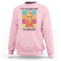 It’s A Good Day To Crochet Sweatshirt Crochet Mom Gift - Wonder Print Shop