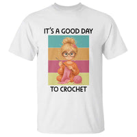 It’s A Good Day To Crochet T Shirt Crochet Mom Gift - Wonder Print Shop