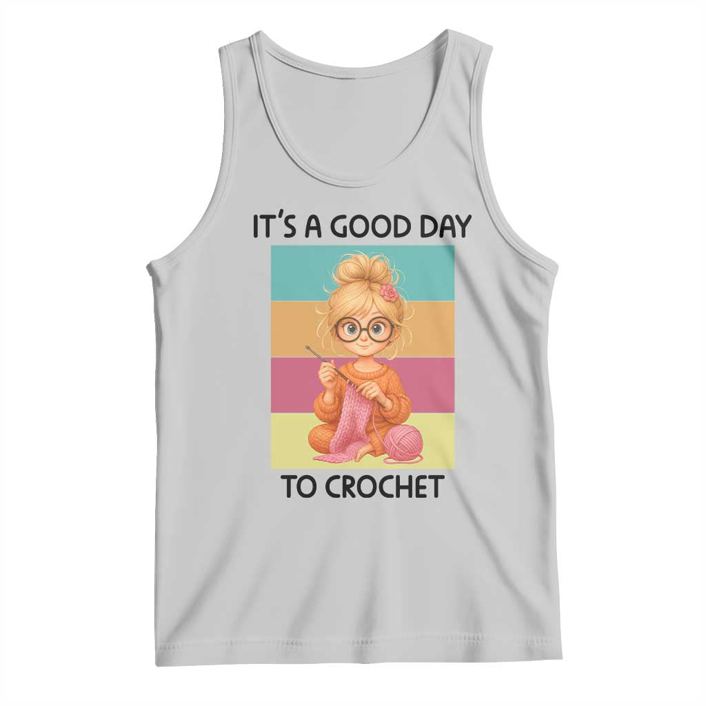 It’s A Good Day To Crochet Tank Top Crochet Mom Gift - Wonder Print Shop