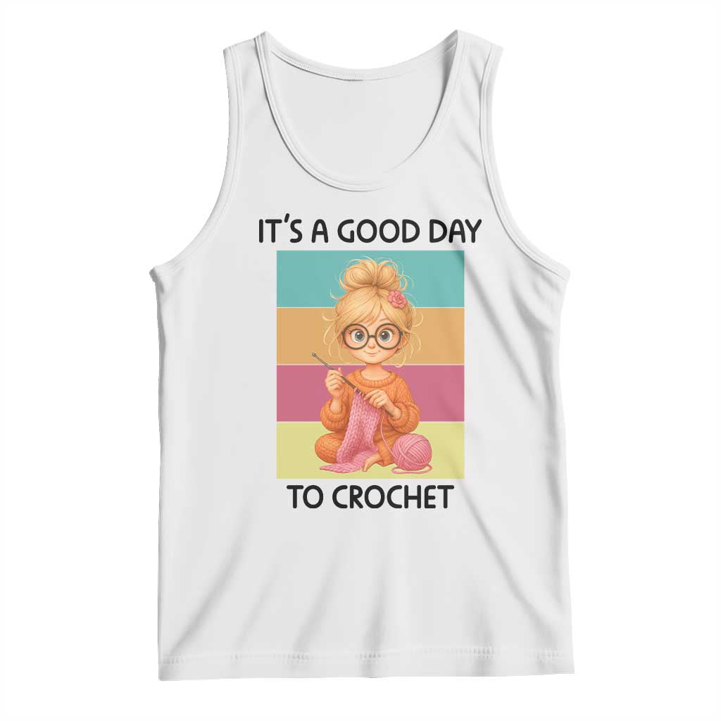 It’s A Good Day To Crochet Tank Top Crochet Mom Gift - Wonder Print Shop
