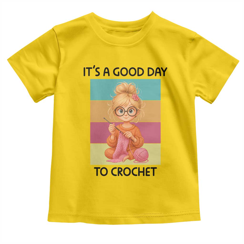 It’s A Good Day To Crochet Toddler T Shirt Crochet Mom Gift - Wonder Print Shop