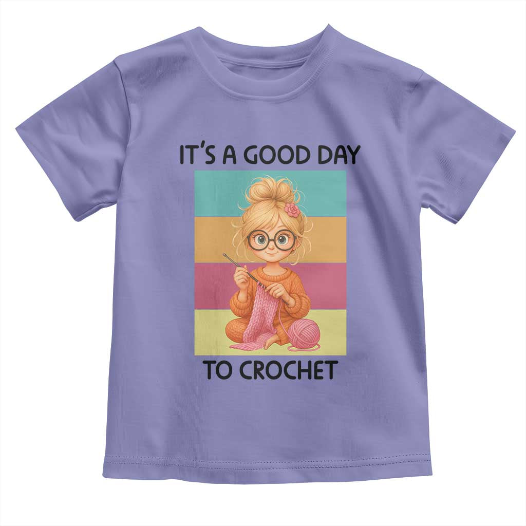 It’s A Good Day To Crochet Toddler T Shirt Crochet Mom Gift - Wonder Print Shop