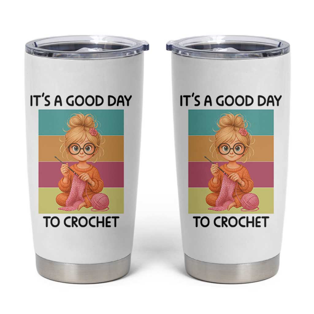 It’s A Good Day To Crochet Tumbler Cup Crochet Mom Gift - Wonder Print Shop