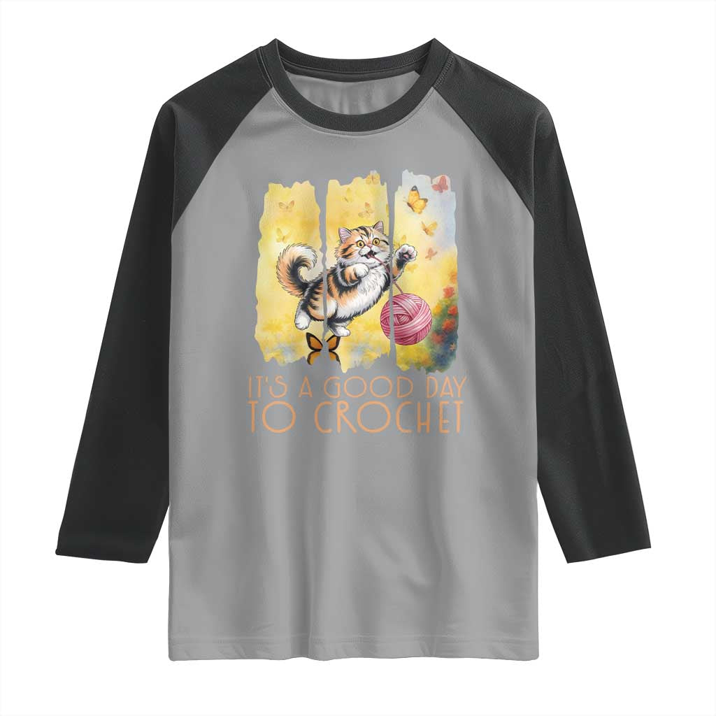 It’s A Good Day To Crochet Raglan Shirt Cute Cat Chasing Yarn - Wonder Print Shop