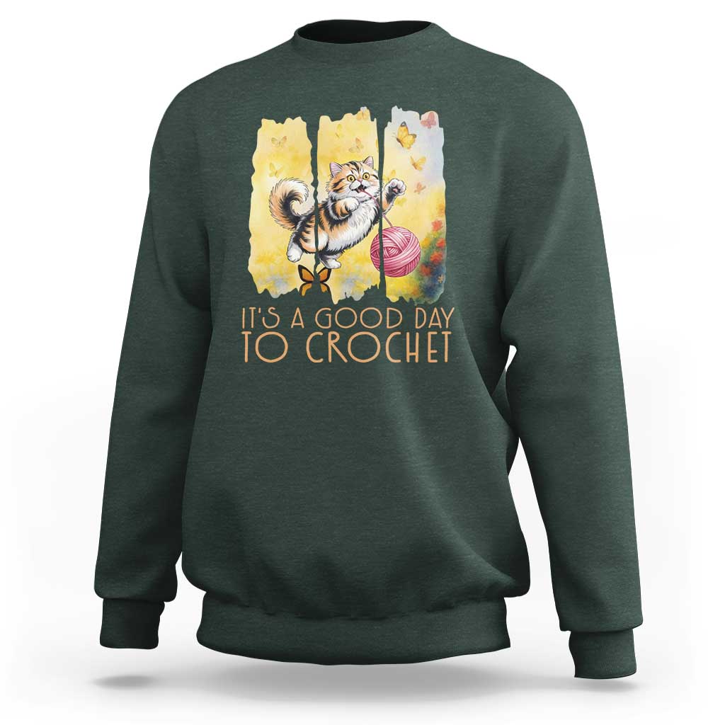 It’s A Good Day To Crochet Sweatshirt Cute Cat Chasing Yarn - Wonder Print Shop