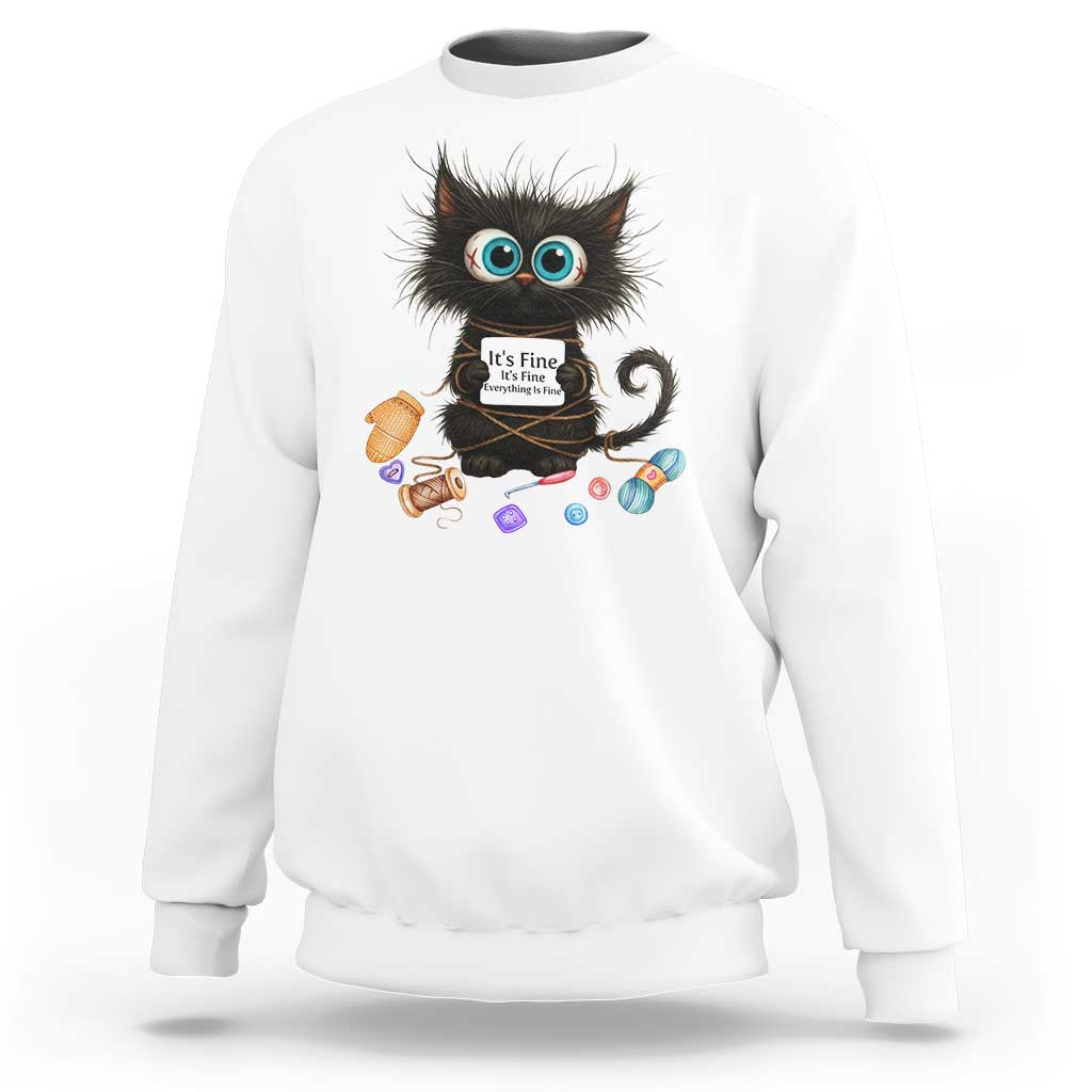 Funny Cat Crochet Lover Sweatshirt Its Fine I am Fine Everything Is Fine - Wonder Print Shop