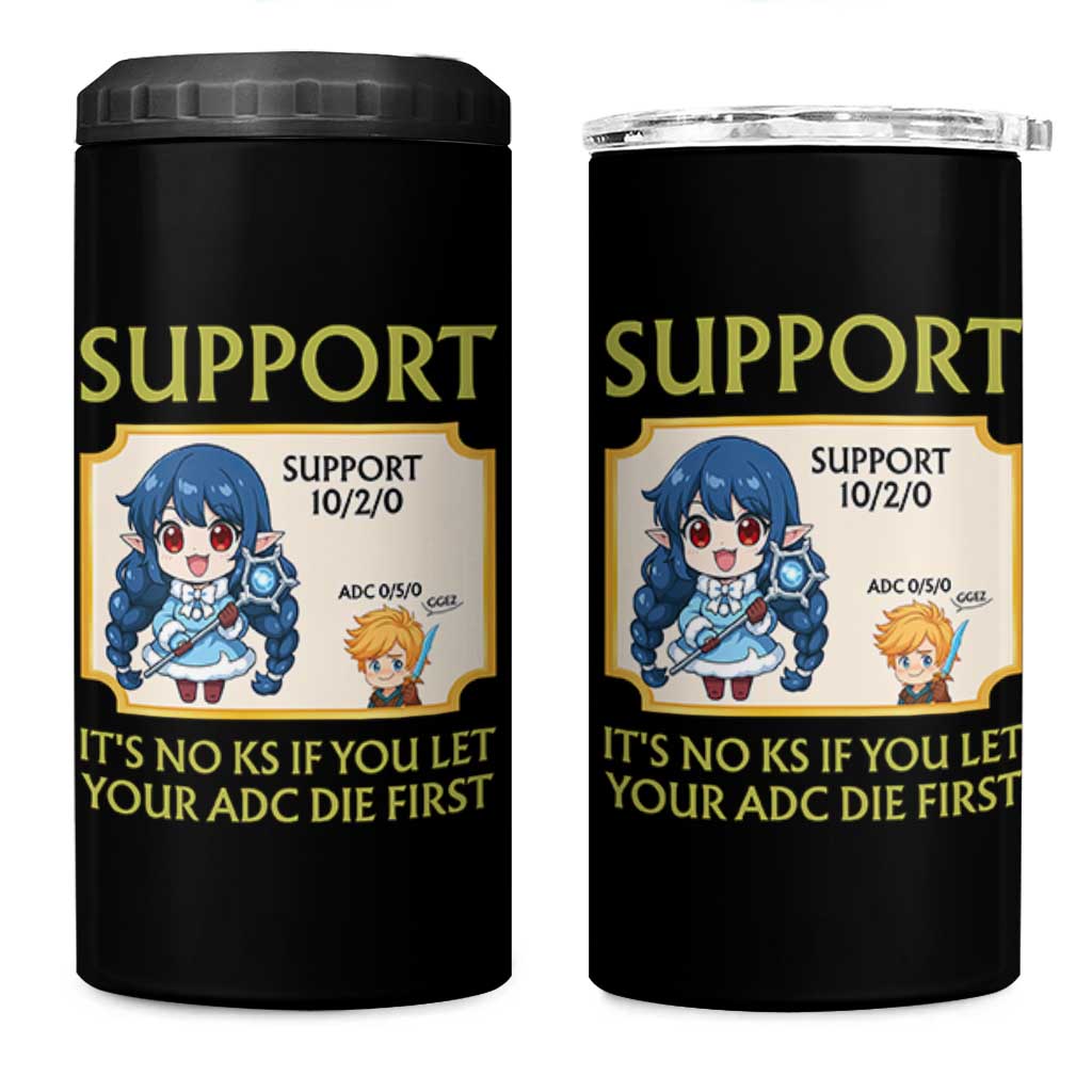 Support Main Funny Gaming Quote 4 in 1 Can Cooler Tumbler Its No KS If You Let Your ADC Die First - Wonder Print Shop