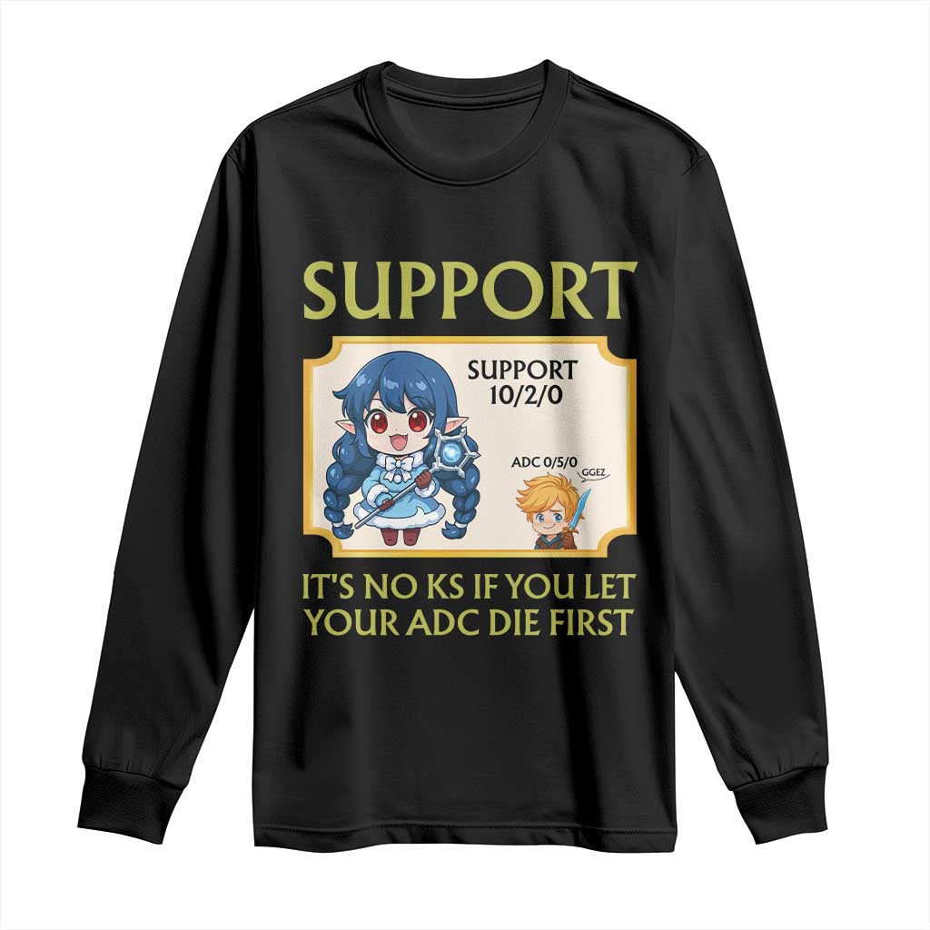 Support Main Funny Gaming Quote Long Sleeve Shirt Its No KS If You Let Your ADC Die First - Wonder Print Shop