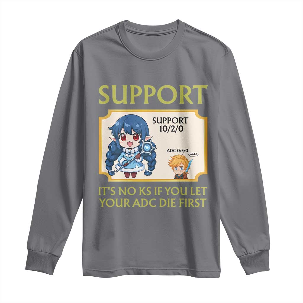 Support Main Funny Gaming Quote Long Sleeve Shirt Its No KS If You Let Your ADC Die First - Wonder Print Shop