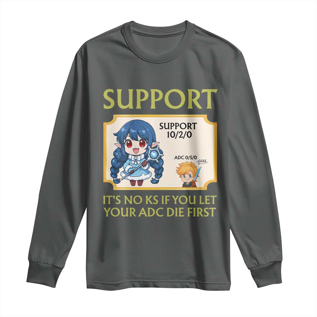 Support Main Funny Gaming Quote Long Sleeve Shirt Its No KS If You Let Your ADC Die First - Wonder Print Shop