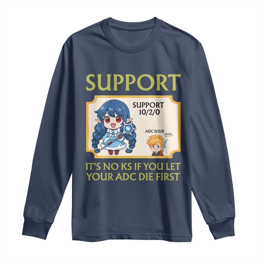 Support Main Funny Gaming Quote Long Sleeve Shirt Its No KS If You Let Your ADC Die First - Wonder Print Shop