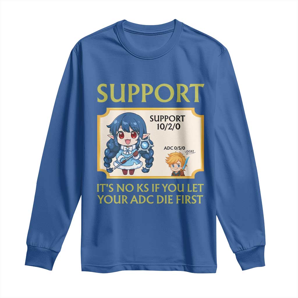 Support Main Funny Gaming Quote Long Sleeve Shirt Its No KS If You Let Your ADC Die First - Wonder Print Shop